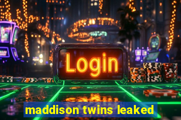 maddison twins leaked